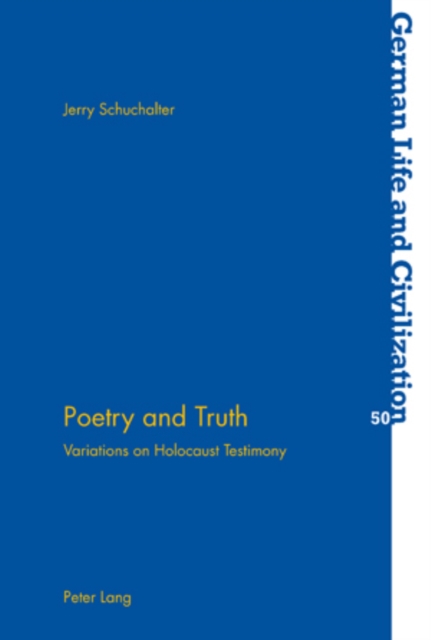 Poetry and Truth : Variations on Holocaust Testimony, Paperback / softback Book