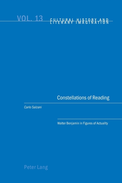 Constellations of Reading : Walter Benjamin in Figures of Actuality, Paperback / softback Book