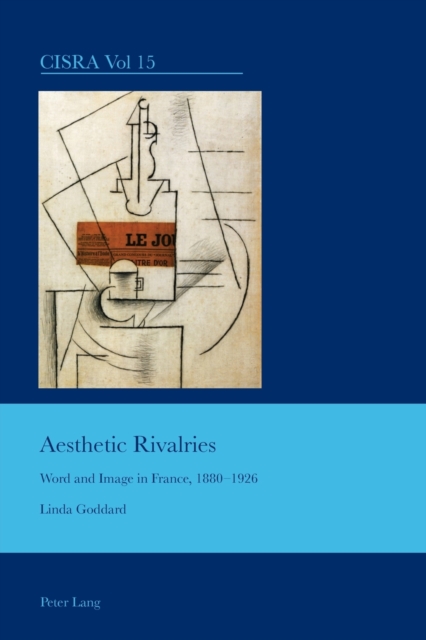 Aesthetic Rivalries : Word and Image in France, 1880-1926, Paperback / softback Book
