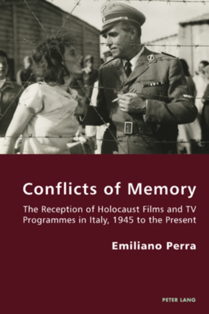 Conflicts of Memory : The Reception of Holocaust Films and TV Programmes in Italy, 1945 to the Present, Paperback / softback Book