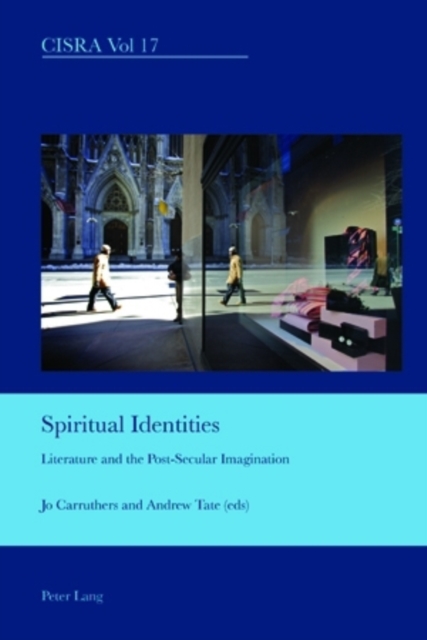 Spiritual Identities : Literature and the Post-Secular Imagination, Paperback / softback Book