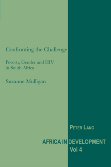 Confronting the Challenge : Poverty, Gender and HIV in South Africa, Paperback / softback Book