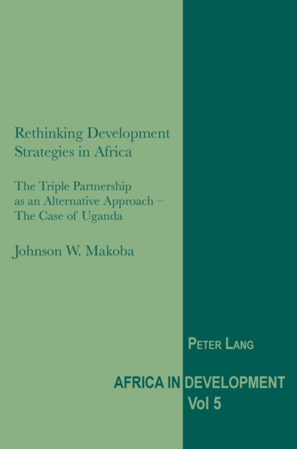 Rethinking Development Strategies in Africa : The Triple Partnership as an Alternative Approach - The Case of Uganda, Paperback / softback Book