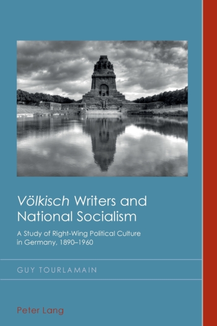"Voelkisch" Writers and National Socialism : A Study of Right-Wing Political Culture in Germany, 1890-1960, Paperback / softback Book