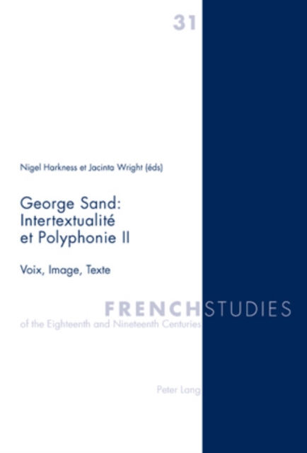 George Sand : Intertextualite et Polyphonie II : Voix, Image, Texte, Paperback / softback Book