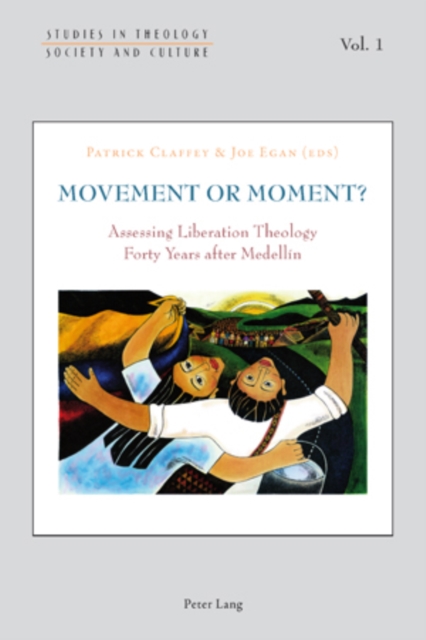 Movement or Moment? : Assessing Liberation Theology Forty Years after Medellin, Paperback / softback Book