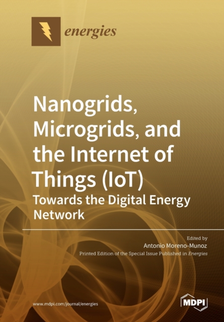 Nanogrids, Microgrids, and the Internet of Things (IoT) : Towards the Digital Energy Network, Paperback / softback Book