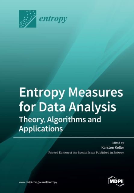 Entropy Measures for Data Analysis : Theory, Algorithms and Applications, Paperback / softback Book