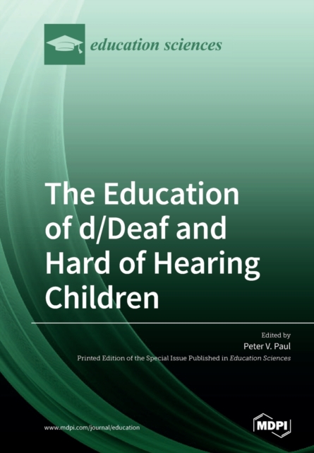 The Education of d/Deaf and Hard of Hearing Children : Perspectives on Language and Literacy Development, Paperback / softback Book