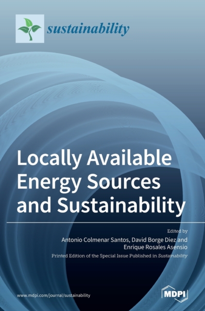 Locally Available Energy Sources and Sustainability, Hardback Book