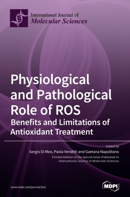Physiological and Pathological Role of ROS : Benefits and Limitations of Antioxidant Treatment, Hardback Book
