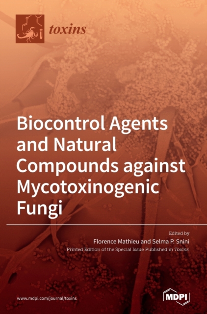 Biocontrol Agents and Natural Compounds against Mycotoxinogenic Fungi, Hardback Book