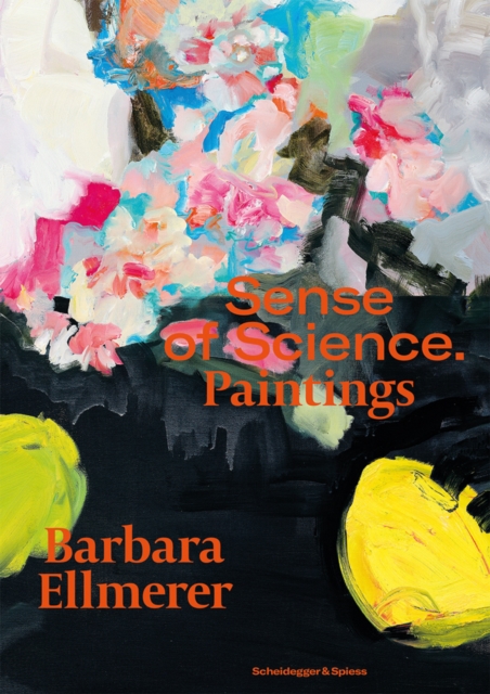 Barbara Ellmerer. Sense of Science : Paintings, Hardback Book