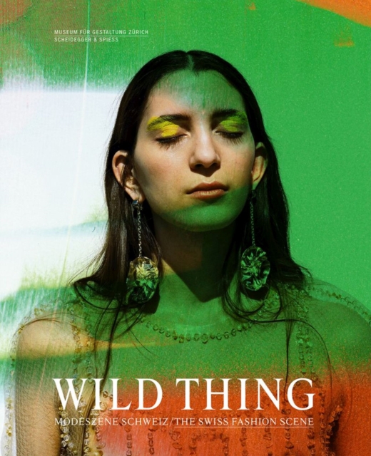 Wild Thing - The Swiss Fashion Scene, Paperback / softback Book