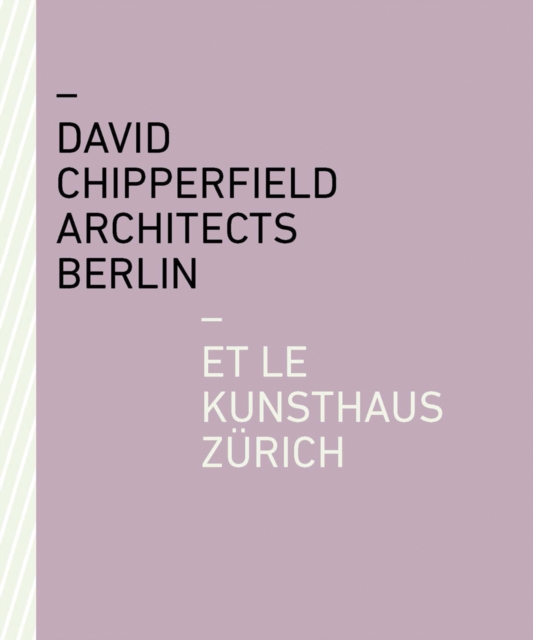 David Chipperfield Architects Berlin et le Kunsthaus Zurich, Paperback / softback Book