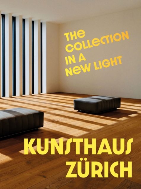 Kunsthaus Zurich : The Collection in a New Light, Paperback / softback Book