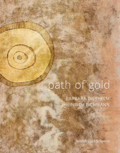 Path of Gold : Barbara Diethelm - Heinrich Eichmann, Paperback / softback Book