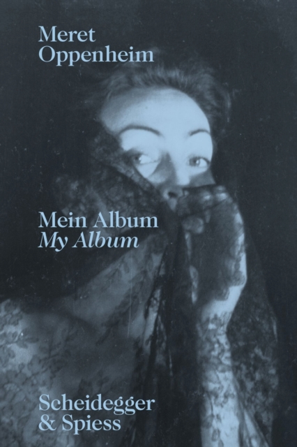 Meret Oppenheim - My Album : From Childhood to 1943, Paperback / softback Book