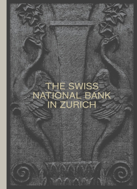 The Swiss National Bank in Zurich : The Pfister Building 1922–2022, Hardback Book