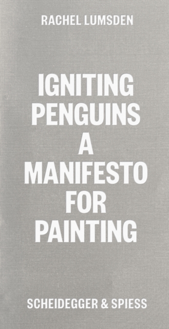 Igniting Penguins : On Painting Now, Paperback / softback Book