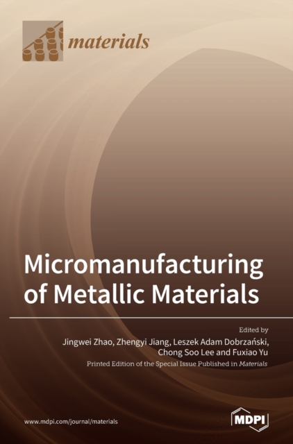 Micromanufacturing of Metallic Materials, Hardback Book