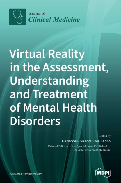 Virtual Reality in the Assessment, Understanding and Treatment of Mental Health Disorders, Hardback Book