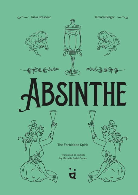 Absinthe: The Forbidden Spirit : An Intoxicating History of the Green Fairy, EPUB eBook