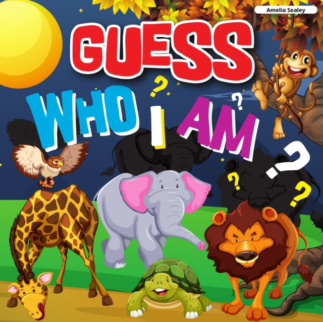 Guess Who I Am : A Fun Guessing Game, Who Am I Guessing Game, Paperback / softback Book