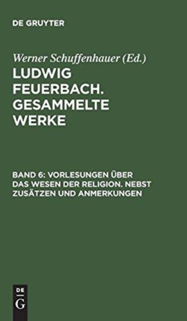 Vorlesungen Ueber Das Wesen Der Religion/Nebst Zusaetzen Und Anmerkungen, Hardback Book