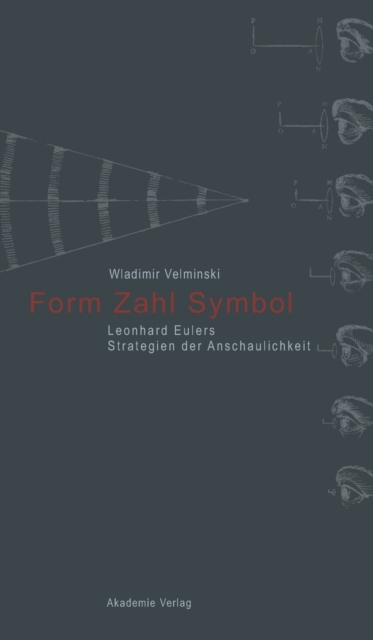 Form. Zahl. Symbol : Leonhard Eulers Strategien Der Anschaulichkeit, Hardback Book