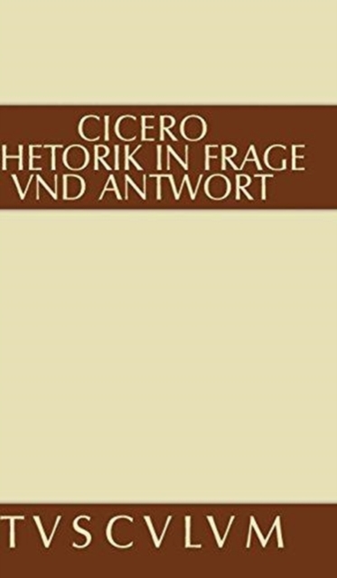Rhetorik in Frage und Antwort / Partitiones oratoriae, Hardback Book