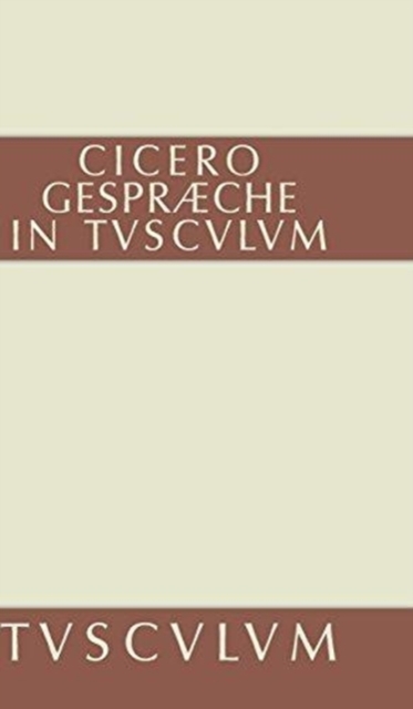 Gesprache in Tusculum / Tusculanae disputationes, Hardback Book