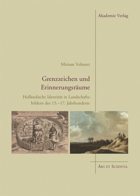 Grenzzeichen und Erinnerungsraume : Hollandische Identitat in Landschaftsbildern des 15.-17. Jahrhunderts, Hardback Book