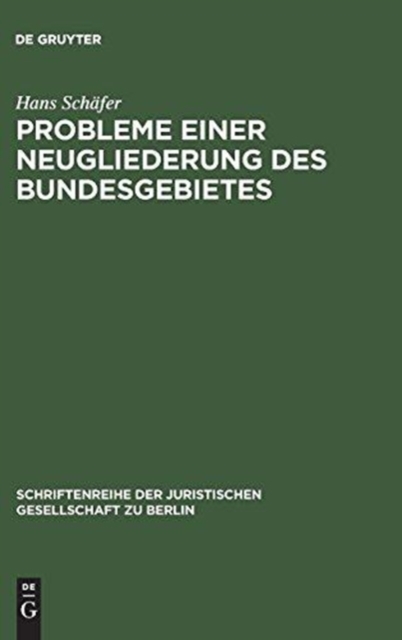 Probleme einer Neugliederung des Bundesgebietes : Vortrag gehalten vor der Berliner Juristischen Gesellschaft am 1. Februar 1963, Hardback Book