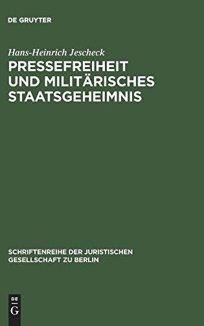 Pressefreiheit und militarisches Staatsgeheimnis : Vortrag gehalten vor der Berliner Juristischen Gesellschaft am 11. Oktober 1963, Hardback Book