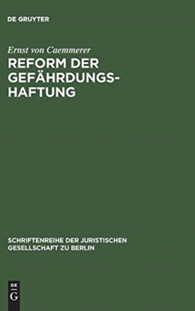 Reform der Gefahrdungshaftung : Vortrag gehalten vor der Berliner Juristischen Gesellschaft am 20. November 1970, Hardback Book