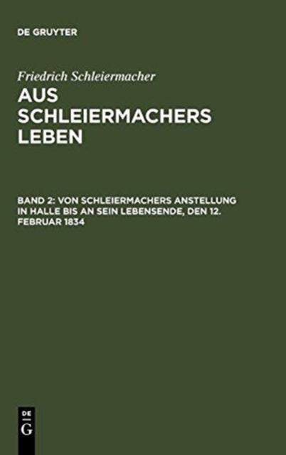 Von Schleiermachers Anstellung in Halle bis an sein Lebensende, den 12. Februar 1834, Hardback Book