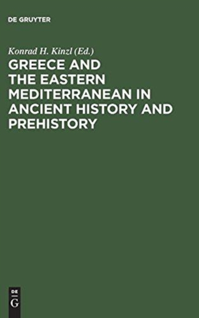 Greece and the Eastern Mediterranean in ancient history and prehistory : Studies presented to Fritz Schachermeyr on the occasion of his 80. birthday, Hardback Book