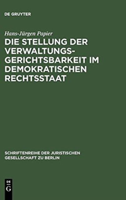 Die Stellung der Verwaltungsgerichtsbarkeit im demokratischen Rechtsstaat, Hardback Book