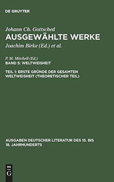 Ausgew?hlte Werke, Bd 5/Tl 1, Erste Gr?nde der gesamten Weltweisheit (Theoretischer Teil), Hardback Book