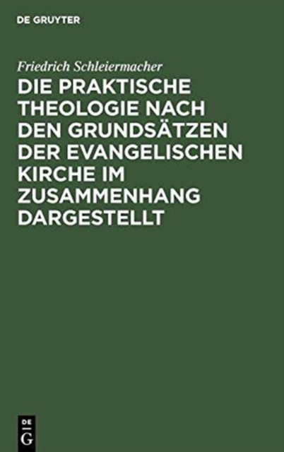 Die praktische Theologie nach den Grunds?tzen der evangelischen Kirche im Zusammenhang dargestellt, Hardback Book