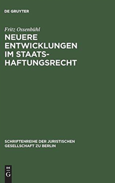Neuere Entwicklungen im Staatshaftungsrecht : Vortrag gehalten vor der Juristischen Gesellschaft zu Berlin am 6. Juni 1984, Hardback Book