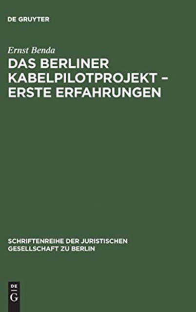 Das Berliner Kabelpilotprojekt – erste Erfahrungen : Vortrag gehalten vor der Juristischen Gesellschaft zu Berlin zum 8. Oktober 1986, Hardback Book