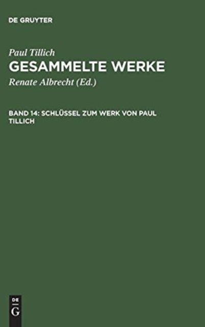 Schlussel Zum Werk Von Paul Tillich : Textgeschichte Und Bibliographie Sowie Register Zu Den Gesammelten Werken, Hardback Book