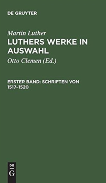 Luthers Werke in Auswahl, Erster Band, Schriften von 1517-1520, Hardback Book