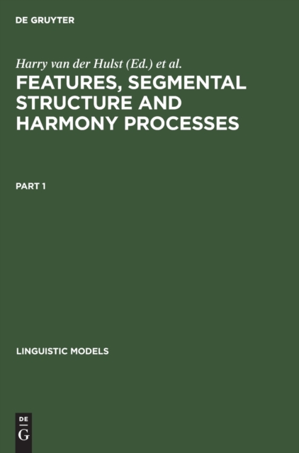 Features, Segmental Structure and Harmony Processes. Part 1, Hardback Book