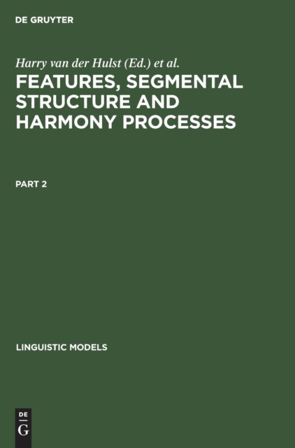 Features, Segmental Structure and Harmony Processes. Part 2, Hardback Book