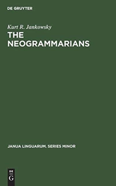 The Neogrammarians : A Re-Evaluation of their Place in the Development of Linguistic Science, Hardback Book