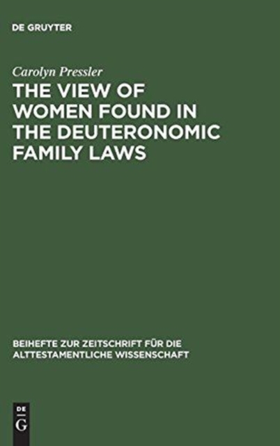 The View of Women Found in the Deuteronomic Family Laws, Hardback Book