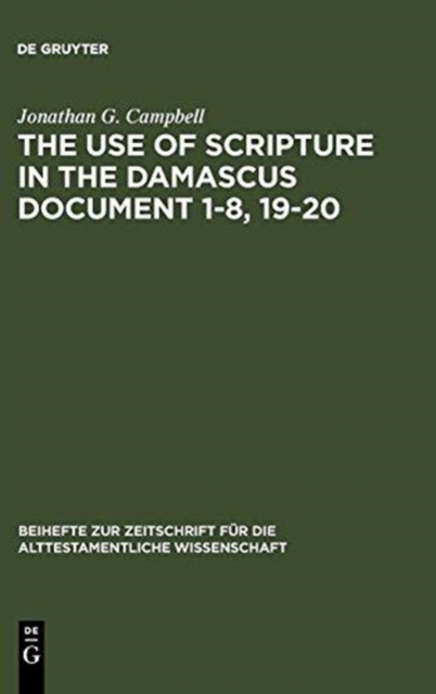The Use of Scripture in the Damascus Document 1-8, 19-20, Hardback Book